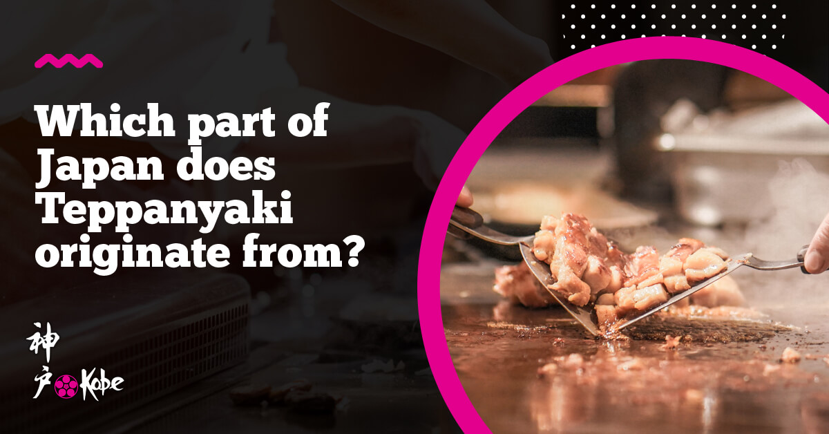 Which part of Japan does Teppanyaki originate from?